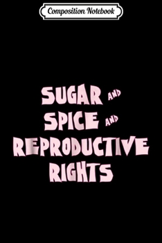 Composition Notebook: Sugar & Reproductive Rights feminist sassy protest  Journal/Notebook Blank Lined Ruled 6x9 100 Pages