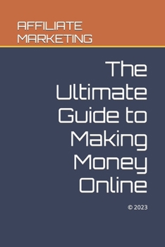 Paperback Affiliate Marketing: The Ultimate Guide to Making Money Online Book