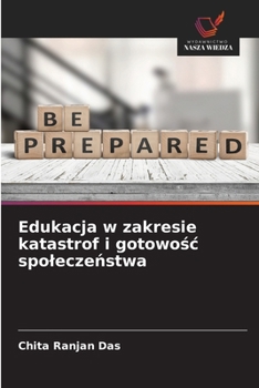 Edukacja w zakresie katastrof i gotowosc spoleczenstwa (Polish Edition)