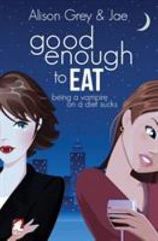 Good Enough to Eat - Book #1 of the Vampire Diet 