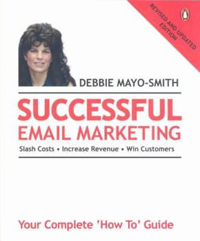 Paperback Successful Email Marketing: Your Complete No Hype, Plain- Language 'How To' Guide Book