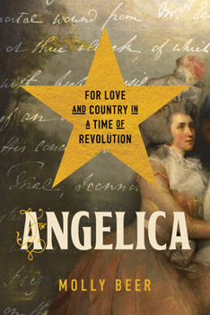 Hardcover Angelica: For Love and Country in a Time of Revolution Book