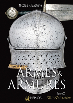 Hardcover Armes Et Armures: Tome 2 - XXIIe - XVIe [French] Book