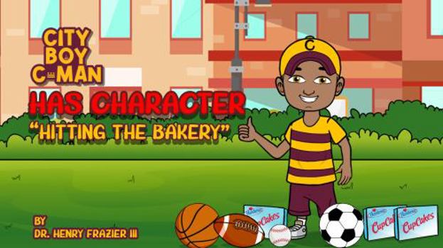 City Boy C-Man Has Character : Hitting the Bakery