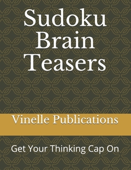 Paperback Sudoku Brain Teasers: Get Your Thinking Cap On Book