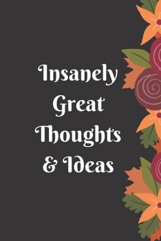 Insanely Great Thoughts & Ideas: Lined Blank Notebook.120pages matte cover different colors