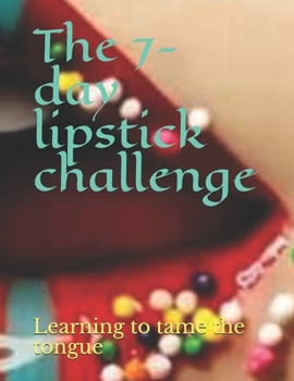 Paperback The 30-day lipstick challenge: Learning to tame the tongue Book
