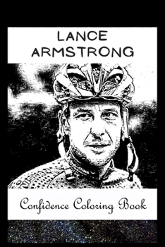 Paperback Confidence Coloring Book: Lance Armstrong Inspired Designs For Building Self Confidence And Unleashing Imagination Book