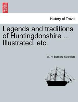Paperback Legends and Traditions of Huntingdonshire ... Illustrated, Etc. Book