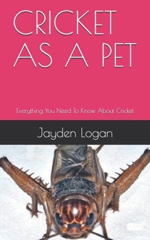 Paperback Cricket as a Pet: Everything You Need To Know About Cricket Book