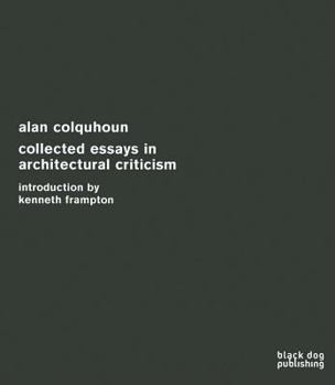 Hardcover Collected Essays in Architectural Criticism: Alan Colquhoun Book