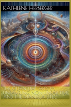 Paperback The Quantum Tapestry: Unraveling Non-Linear Time and the Mandela Effect Book