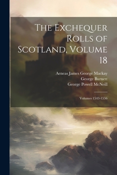 Paperback The Exchequer Rolls of Scotland, Volume 18; volumes 1543-1556 Book
