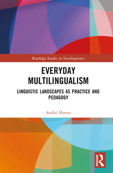 Hardcover Everyday Multilingualism: Linguistic Landscapes as Practice and Pedagogy Book