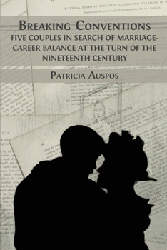 Paperback Breaking Conventions: Five Couples in Search of Marriage-Career Balance at the Turn of the 19th Century Book