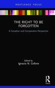 Hardcover The Right to be Forgotten: A Canadian and Comparative Perspective Book