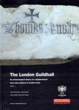 Hardcover The London Guildhall: An Archaeological History of a Neighbourhood from Early Medieval to Modern Times Book