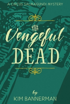 The Vengeful Dead (The Circus Salmagundi Mysteries) - Book #2 of the Circus Salmagundi Mysteries