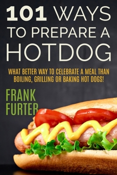 Paperback 101 Ways to Prepare a Hot Dog Book