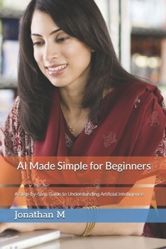 Paperback AI Made Simple for Beginners: A Step-by-Step Guide to Understanding Artificial Intelligence Book