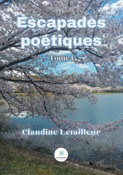Paperback Escapades poétiques: Tome I [French] Book