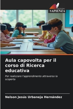 Aula capovolta per il corso di Ricerca educativa (Italian Edition)