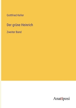 Der grüne Heinrich: Zweiter Band - Book #2 of the Der grüne Heinrich