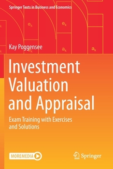 Investment Valuation and Appraisal: Exam Training with Exercises and Solutions