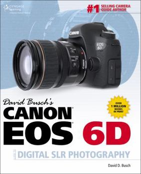 Paperback David Busch’s Canon EOS 6D Guide to Digital SLR Photography (David Busch's Digital Photography Guides) Book