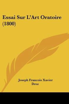 Paperback Essai Sur L'Art Oratoire (1800) [French] Book