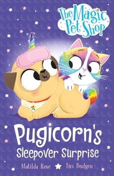Orchard Books The Magic Pet Shop Stories Pugicorns Sleepover Surprise Book two in a new chapter book series.