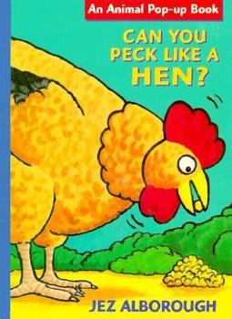 Can You Peck Like a Hen? (Alborough, Jez.)