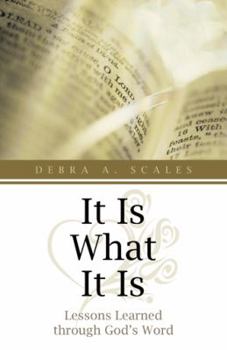 Paperback It Is What It Is: Lessons Learned Through God's Word Book