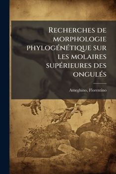 Recherches de morphologie phylogénétique sur les molaires supérieures des ongulés