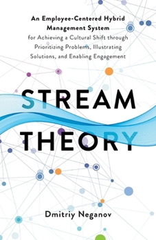 Paperback Stream Theory: An Employee-Centered Hybrid Management System for Achieving a Cultural Shift through Prioritizing Problems, Illustrati Book
