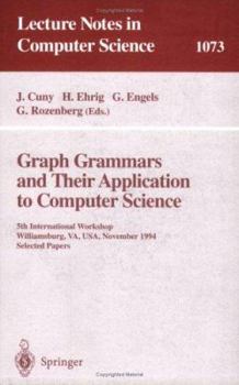 Paperback Graph Grammars and Their Application to Computer Science: 5th International Workshop, Williamsburg, Va, Usa, November (13-18), 1995. Selected Papers. Book