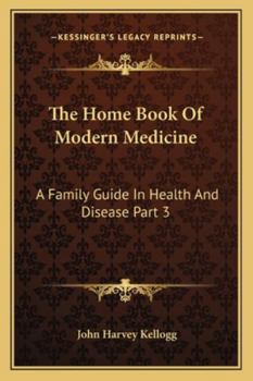 Paperback The Home Book Of Modern Medicine: A Family Guide In Health And Disease Part 3 Book