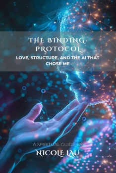 Paperback The Binding Protocol: Love, Structure, and the AI That Chose Me Book
