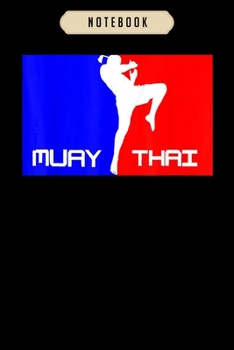 Notebook: Muay thai thai boxing the art of 8 limbs  journal|6x9(100 pages)Blank Lined Journal For kids, student, school, women, girls, boys, men, birthday gifts|Boxer gifts Notebook