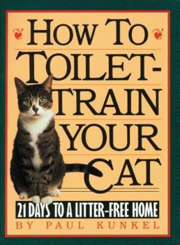 Paperback How to Toilet-Train Your Cat: 21 Days to a Litter-Free Home Book
