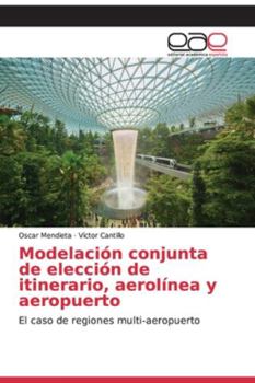 Paperback Modelación conjunta de elección de itinerario, aerolínea y aeropuerto [Spanish] Book
