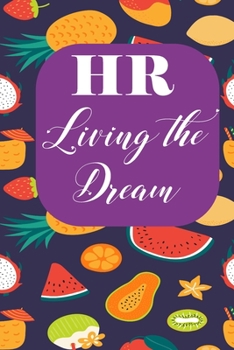 HR living the dream: Human Resources Inspirational Quotes Journal & Notebook Appreciation Gift For Journaling, Note Taking And Jotting Down Ideas