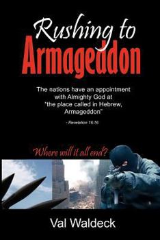 Paperback Rushing To Armageddon: Where Will It All End? Book