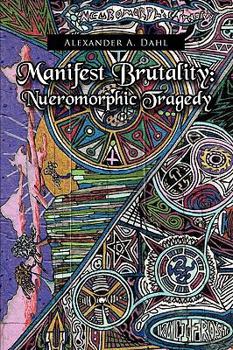 Paperback Manifest Brutality: Nueromorphic Tragedy Book