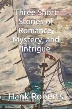 Paperback Three Short Stories of Romance, Mystery, and Intrigue Book