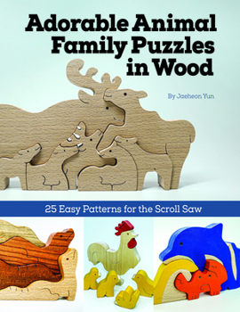 Paperback Adorable Animal Family Puzzles in Wood: 25 Easy Patterns for the Scroll Saw Book