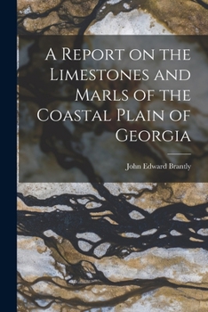 A Report on the Limestones and Marls of the Coastal Plain of Georgia