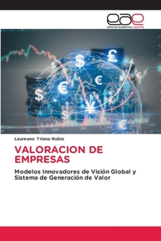 VALORACION DE EMPRESAS: Modelos Innovadores de Visión Global y Sistema de Generación de Valor