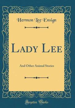 Hardcover Lady Lee: And Other Animal Stories (Classic Reprint) Book