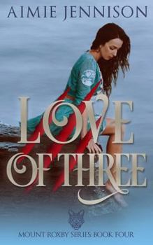 Love of Three: A Mount Roxby Novella - Book #4 of the Mount Roxby